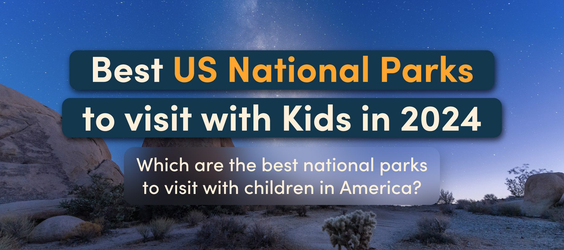 The Best US National Parks To Visit With Kids In 2024 - The Family